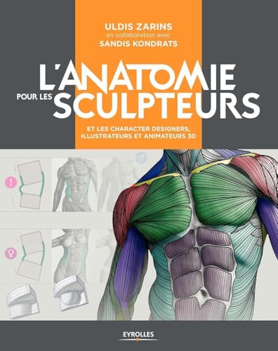 L'anatomie pour les sculpteurs: et les character designers, illustrateurs et animateurs 3D