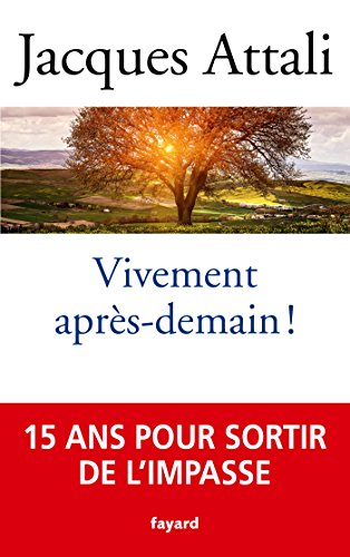 Vivement après-demain - 15 ans pour sortir de l'impasse (French Edition)