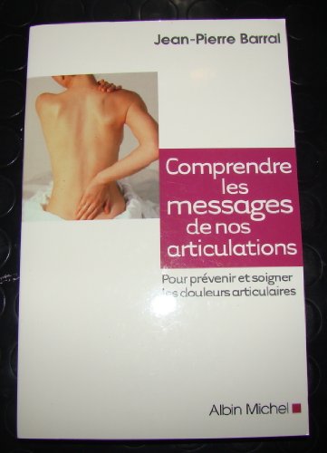 Comprendre les messages de nos articulations: COMPRENDRE MESSAGES DE NOS ARTICULATIONS