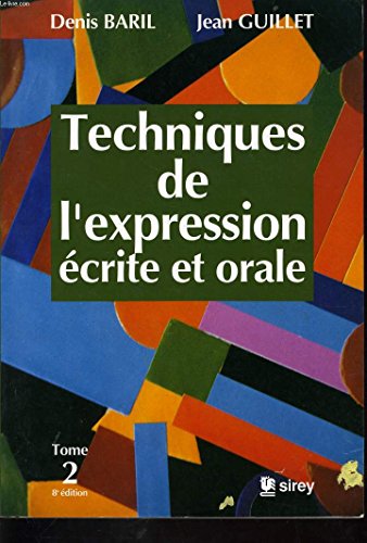Techniques de l'expression écrite et orale Tome 2: Techniques de l'expression écrite et orale