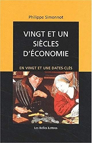 Vingt Et Un Siecles d'Economie: En Vingt Et Une Dates-Cles (Romans, Essais, Poesie, Documents) (French Edition)