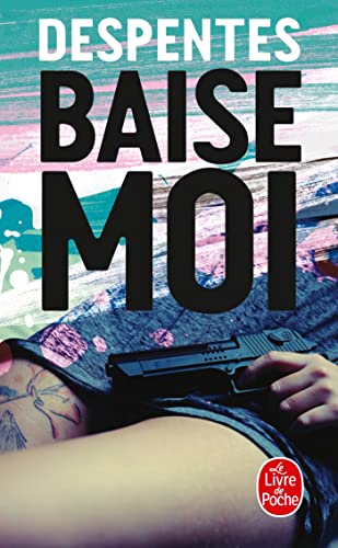 BAISE MOI: BAISE-MOI