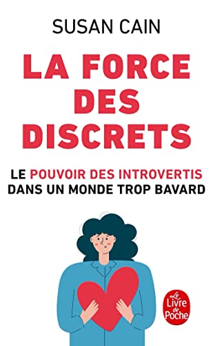 La Force des discrets: Le pouvoir des introvertis dans un monde trop bavard
