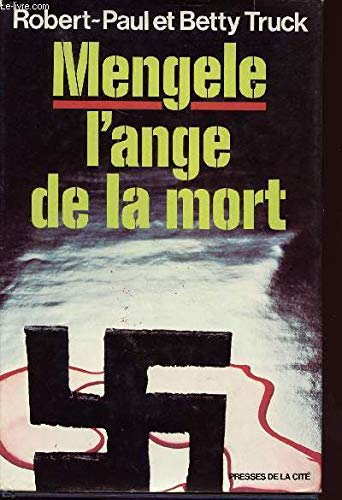 Mengele, l'ange de la mort: La vie diabolique du docteur Josef Mengele, médecin-chef du camp d'extermination d'Auschwitz (French Edition)