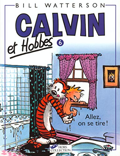 Calvin & Hobbes (in French): Calvin & Hobbes 6/Allez, on Se Tire !