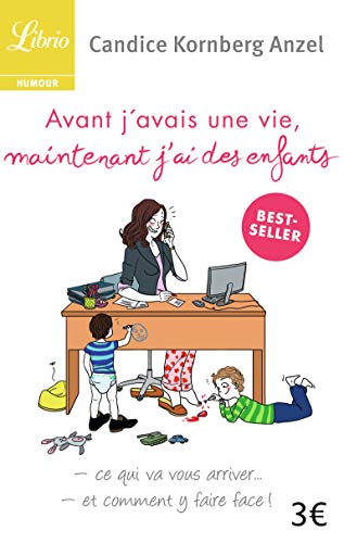 AVANT J'AVAIS UNE VIE, MAINTENANT J'AI DES ENFANTS