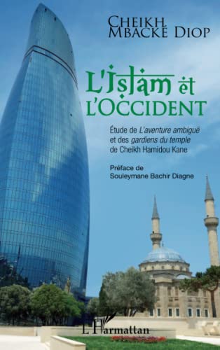 L'Islam et l'Occident: Etude de L'aventure ambiguë et des gardiens du temple de Cheikh Hamidou Kane (French Edition)