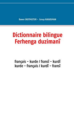 Dictionnaire bilingue français - kurde: Ferhenga duzimanî fransî - kurdî