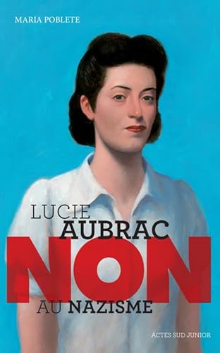 LUCIE AUBRAC : NON AU NAZISME N.É.