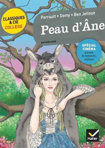 Peau d'Âne: le conte de Perrault, le film de J. Demy, la réécriture de T. Ben Jelloun (Classiques & Cie Collège (81))