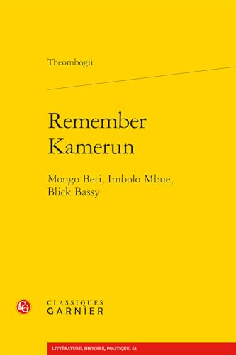 Remember Kamerun: Mongo Beti, Imbolo Mbue, Blick Bassy
