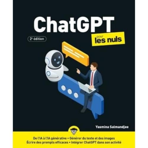 ChatGPT pour les Nuls - 2e édition - Livre d'informatique, Tout connaître sur l'intelligence artificielle générative, apprendre à utiliser ChatGPT pour vos besoins personnels ou professionnels