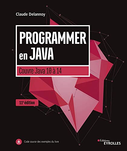 PROGRAMMER EN JAVA : COUVRE JAVA 10 À 14 11E ÉD.
