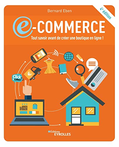 E-commerce: tout savoir avant de créer une boutique en ligne !: 4e édition