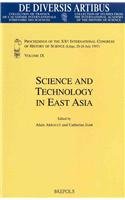 Science and Technology in East Asia: The Legacy of Joseph Needham. Proceedings of the Xxth International Congress of History of Science (Liege, 20-26 July 1997) (De Diversis Artibus)