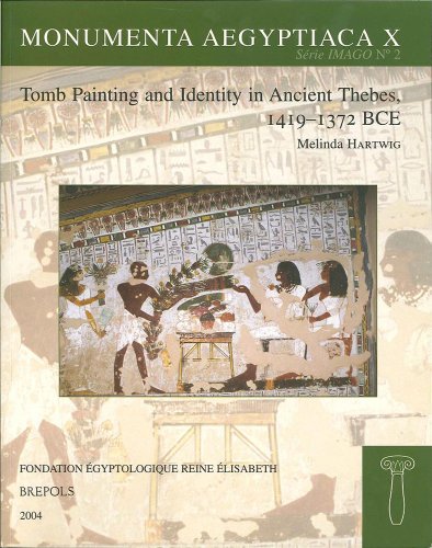 Tomb Painting and Identity in Ancient Thebes, 1419-1372 BCE (Monumenta Aegyptiaca)