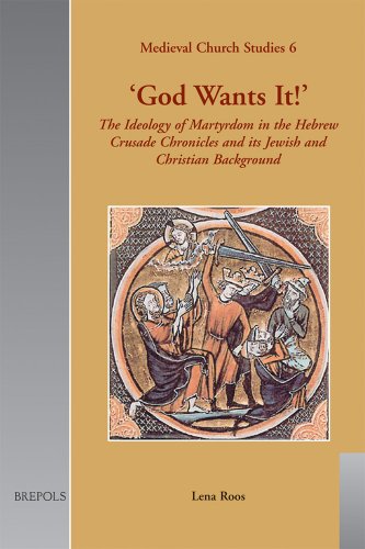 'God Wants It!': The Ideology of Martyrdom in the Hebrew Crusade Chronicles and Its Jewish and Christian Background