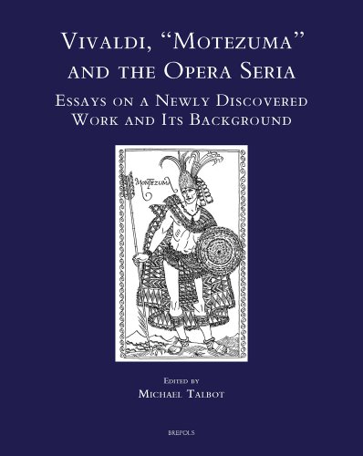 Vivaldi, Motezuma and the Opera Seria: Essays on a Newly Discovered Work and its Background (Speculum Musicae)