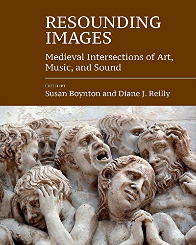 Resounding Images: Medieval Intersections of Art, Music, and Sound: 9 (Studies in the Visual Cultures of the Middle Ages)