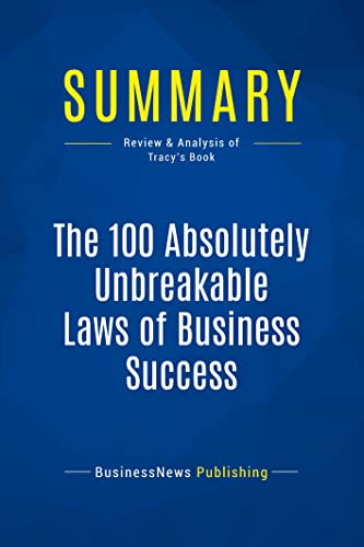 Summary: The 100 Absolutely Unbreakable Laws of Business Success: Review and Analysis of Tracy's Book