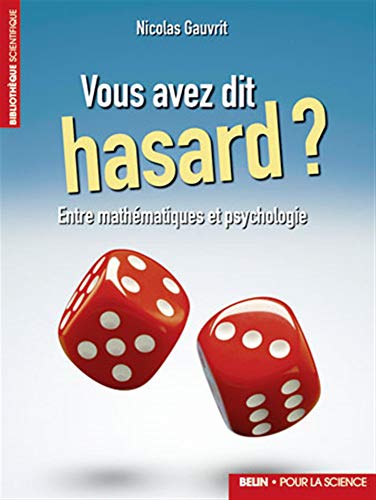 VOUS AVEZ DIT HASARD ?: Entre psychologie et mathématiques