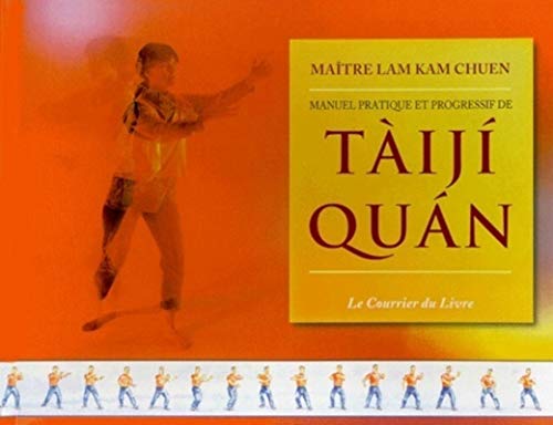 MANUEL PRATIQUE ET PROGRESSIF DE TAIJI QUAN