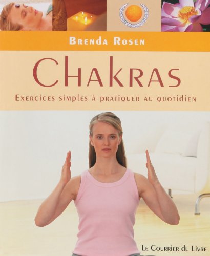 Chakras, exercices simples à pratiquer au quotidien