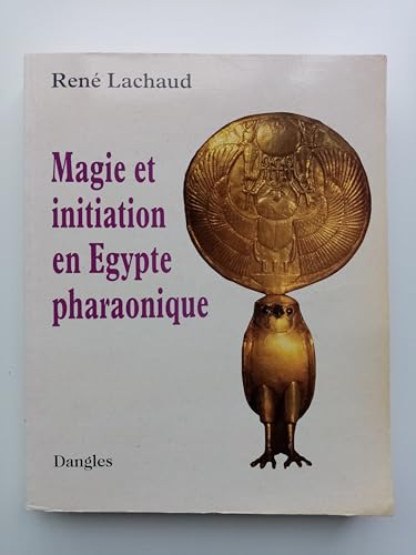 MAGIE ET INITIATION EN ÉGYPTE PHARAONIQUE