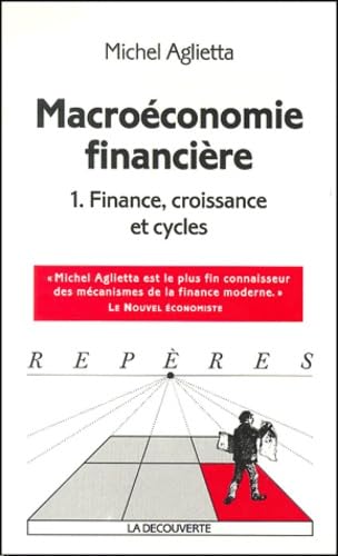 Macroeconomie Financiere. Tome1, Finance, Croissance Et Cycles, 3eme Edition