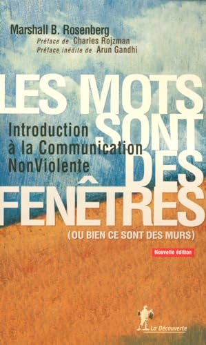 Les mots sont des fenêtres (ou bien ce sont des murs): Introduction à la Communication Non Violente