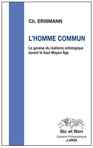 L'Homme Commun: La Genese Du Realisme Ontologique Durant Le Haut Moyen Age (Sic et Non)