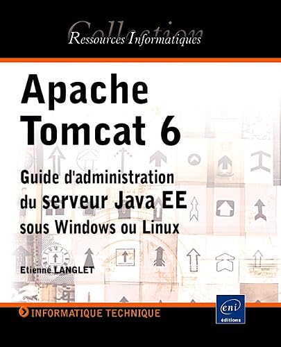 Apache Tomcat 6 - Guide d’administration du serveur Java EE sous Windows et Linux