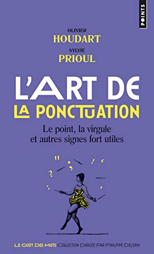 L'art de la ponctuation : le point, la virgule et autres signes fort utiles [ The Art of Punctuation - The period, the comma and other useful marks ] (French Edition)