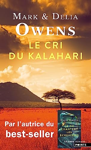 LE CRI DU KALAHARI - SUR LES DERNIERES TERRES INVIOLEES D'AFRIQUE