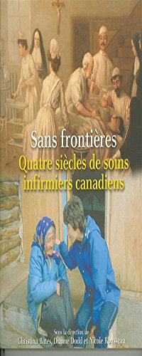 Sans Frontières: Quatre Siècles de Soins Infirmiers Canadiens (French Edition)