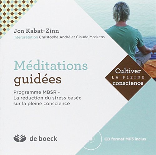 Méditations guidées: Programme MBSR - La réduction du stress basée sur la pleine conscience