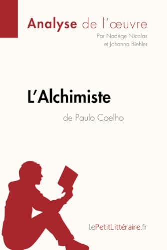 L'Alchimiste de Paulo Coelho (Analyse de l'oeuvre): Analyse complète et résumé détaillé de l'oeuvre (Fiche de lecture) (French Edition)