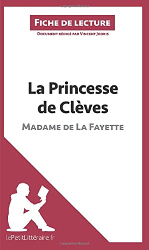 La Princesse de Clèves de Madame de Lafayette (Fiche de lecture): Analyse complète et résumé détaillé de l'oeuvre