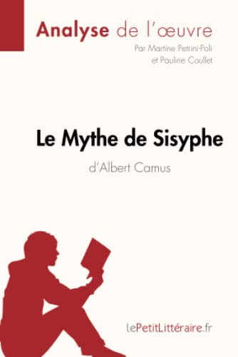 Le Mythe de Sisyphe d'Albert Camus (Analyse de l'oeuvre): Analyse complète et résumé détaillé de l'oeuvre (Fiche de lecture) (French Edition)