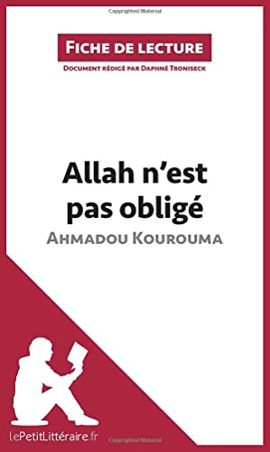 Allah n'est pas obligé d'Ahmadou Kourouma (Fiche de lecture): Analyse complète et résumé détaillé de l'oeuvre (French Edition)
