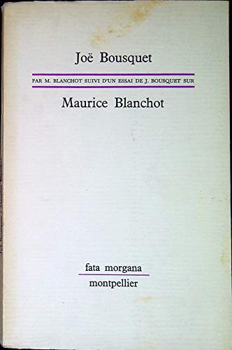Essais croisés: Joë Bousquet par Maurice Blanchot suivi d'un essai de Joë Bousquet sur Maurice Blanchot