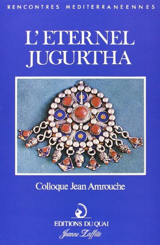 Jean Amrouche, l'éternel Jugurtha: Actes du colloque (French Edition)