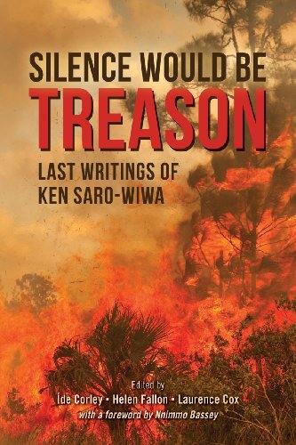Silence Would Be Treason: Last writings of Ken Saro-Wiwa