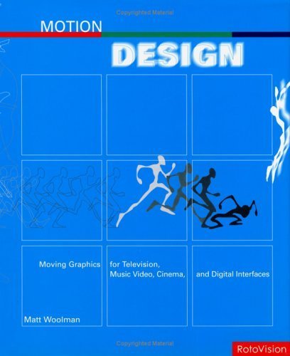 Motion Design: Moving Graphics for Television, Music Video, Cinema, and Digital Interfaces