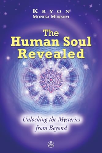 HUMAN SOUL REVEALED: Unlocking The Mysteries From Beyond