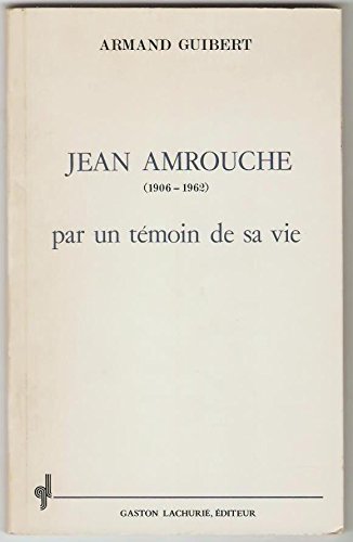 Jean Amrouche : Par un témoin de sa vie