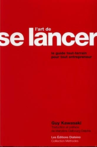 L'art de se lancer: Le guide tout terrain pour tout entrepreneur