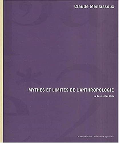 Mythes et limites de l'anthropologie: Le sang et les mots (Cahiers libres)