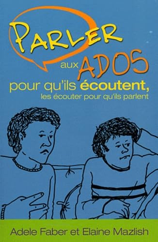 Parler aux ados pour qu’ils écoutent, les écouter pour qu’ils parlent