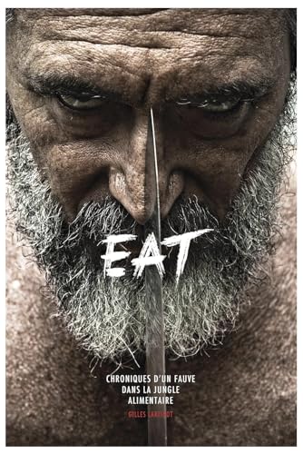 EAT - Chroniques d'un fauve dans la jungle alimentaire